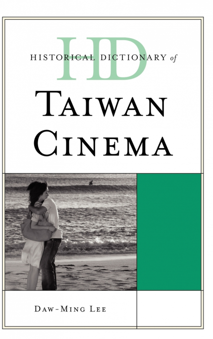 HISTORICAL DICTIONARY OF TAIWAN CINEMA