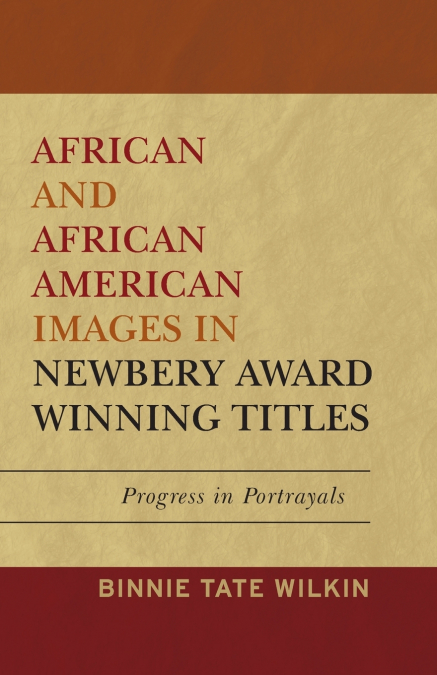 AFRICAN AND AFRICAN AMERICAN IMAGES IN NEWBERY AWARD WINNING