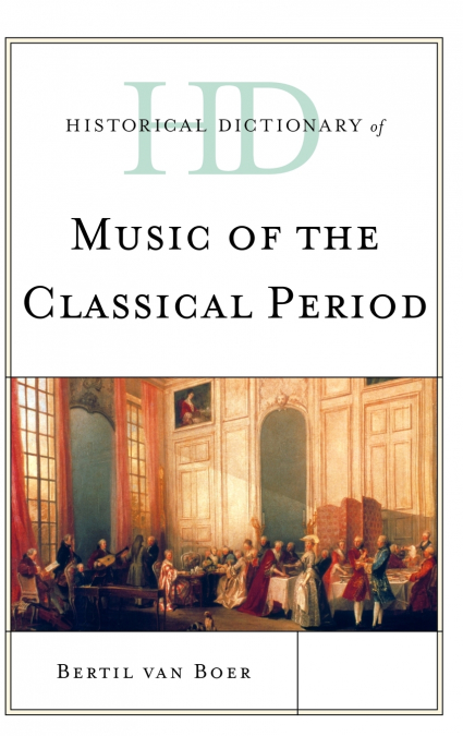 HISTORICAL DICTIONARY OF MUSIC OF THE CLASSICAL PERIOD