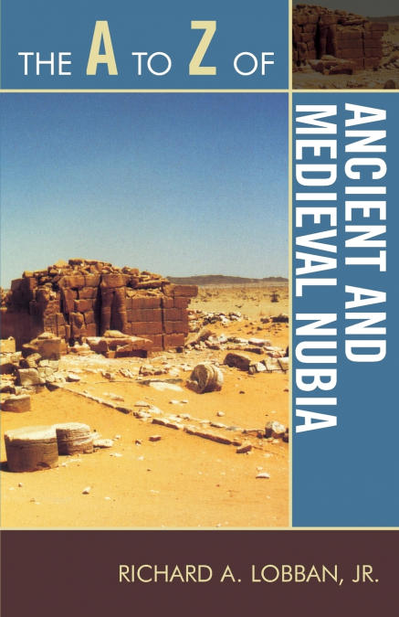 THE A TO Z OF ANCIENT AND MEDIEVAL NUBIA