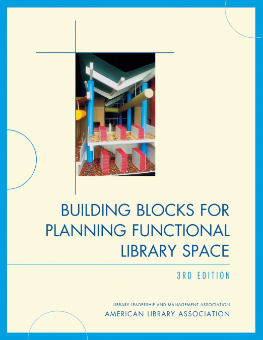 BUILDING BLOCKS FOR PLANNING FUNCTIONAL LIBRARY SPACE, 3RD E