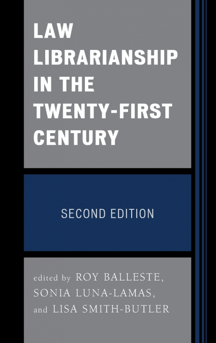 LAW LIBRARIANSHIP IN THE TWENTY-FIRST CENTURY, SECOND EDITIO