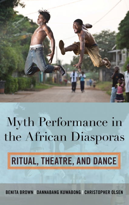 MYTH PERFORMANCE IN THE AFRICAN DIASPORAS