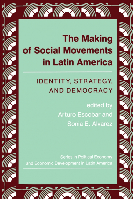THE MAKING OF SOCIAL MOVEMENTS IN LATIN AMERICA