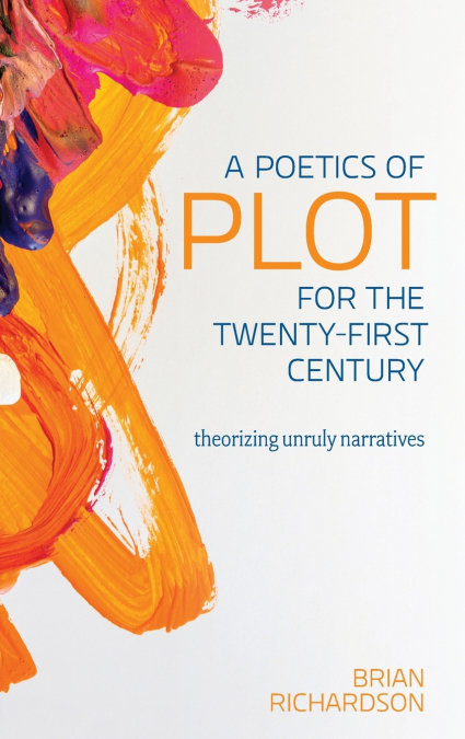A POETICS OF PLOT FOR THE TWENTY-FIRST CENTURY