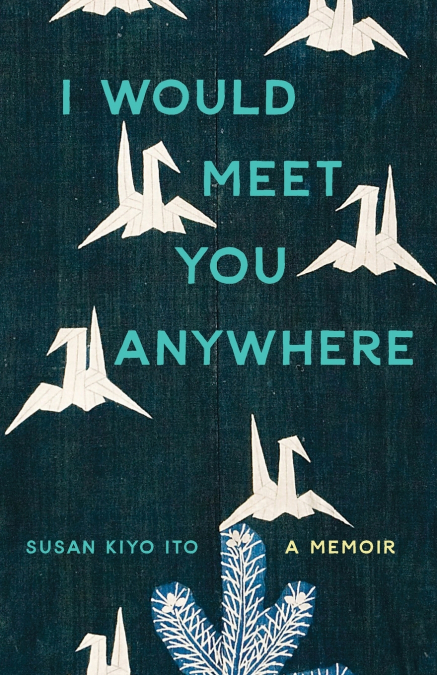 I WOULD MEET YOU ANYWHERE