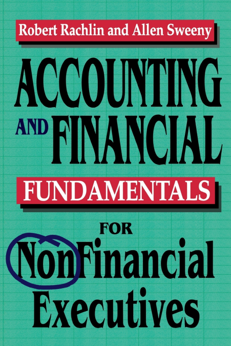 ACCOUNTING AND FINANCIAL FUNDAMENTALS FOR NONFINANCIAL EXECU
