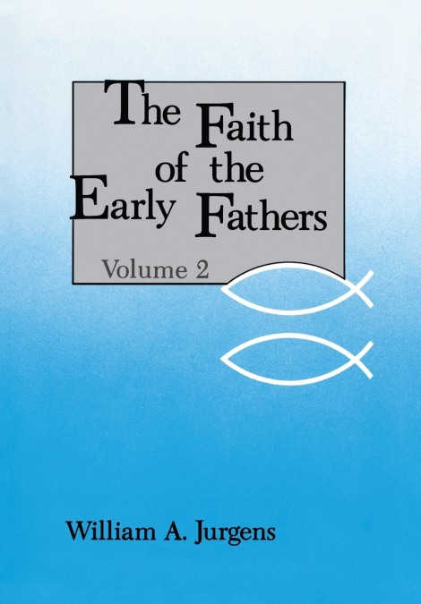 FAITH OF THE EARLY FATHERS