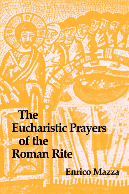THE EUCHARISTIC PRAYERS OF THE ROMAN RITE