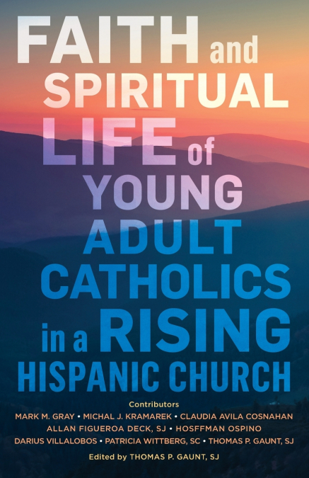 FAITH AND SPIRITUAL LIFE OF YOUNG ADULT CATHOLICS IN A RISIN