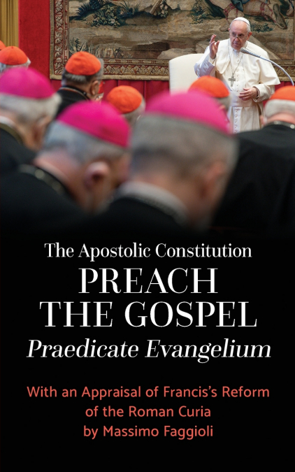 APOSTOLIC CONSTITUTION PREACH THE GOSPEL (PRAEDICATE EVANGEL