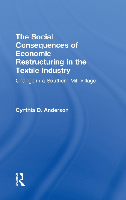 SOCIAL CONSEQUENCES OF ECONOMIC RESTRUCTURING IN THE TEXTILE