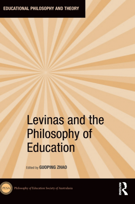 LEVINAS AND THE PHILOSOPHY OF EDUCATION