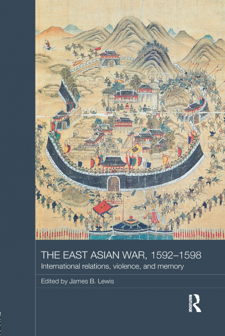 THE EAST ASIAN WAR, 1592-1598