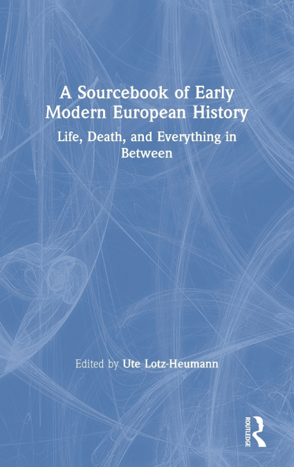 A SOURCEBOOK OF EARLY MODERN EUROPEAN HISTORY