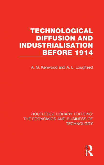TECHNOLOGICAL DIFFUSION AND INDUSTRIALISATION BEFORE 1914