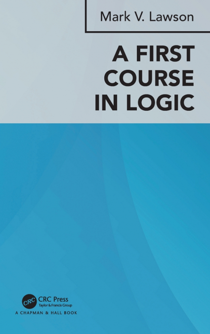 A FIRST COURSE IN LOGIC