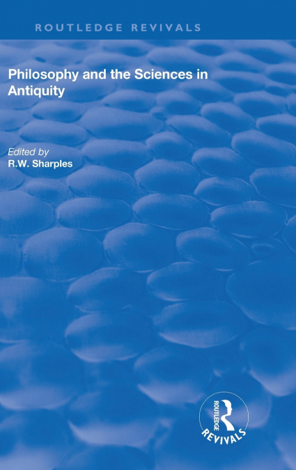 PHILOSOPHY AND THE SCIENCES IN ANTIQUITY
