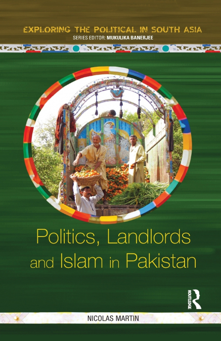 POLITICS, LANDLORDS AND ISLAM IN PAKISTAN