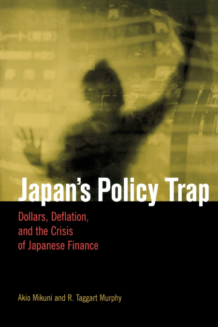 JAPAN?S POLICY TRAP