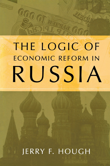 LOGIC OF ECONOMIC REFORM IN RUSSIA