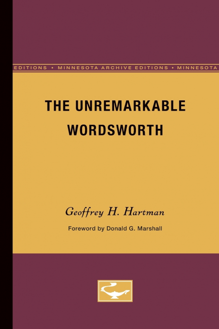 THE UNREMARKABLE WORDSWORTH