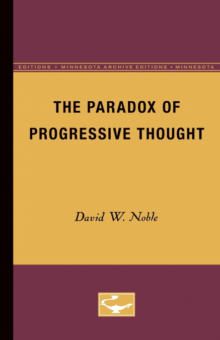 THE PARADOX OF PROGRESSIVE THOUGHT