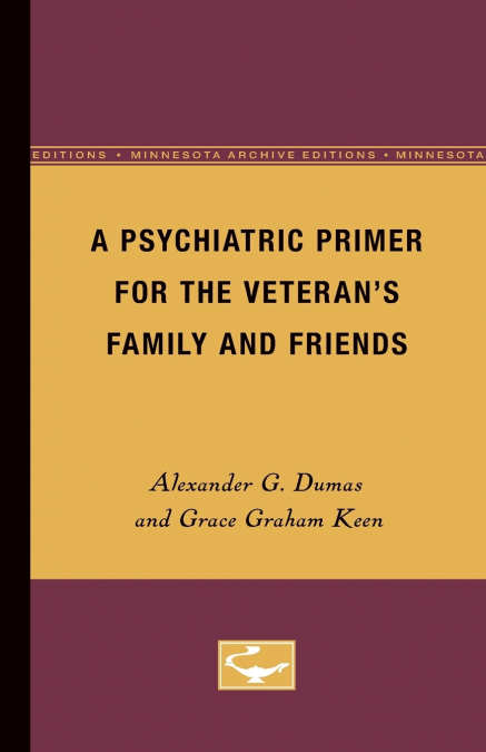 A PSYCHIATRIC PRIMER FOR THE VETERAN?S FAMILY AND FRIENDS