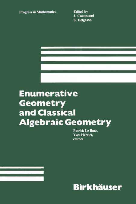 ENUMERATIVE GEOMETRY AND CLASSICAL ALGEBRAIC GEOMETRY