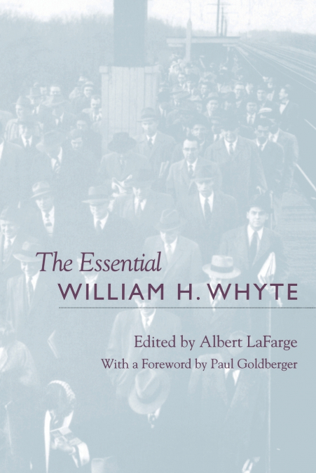 THE ESSENTIAL WILLIAM H. WHYTE