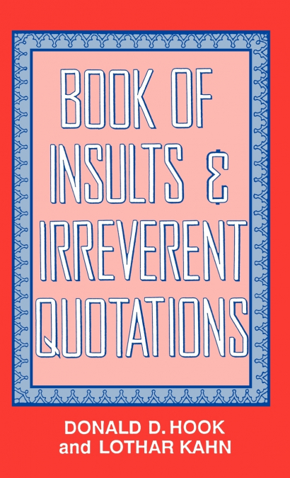 BOOK OF INSULTS & IRREVERENT QUOTATIONS