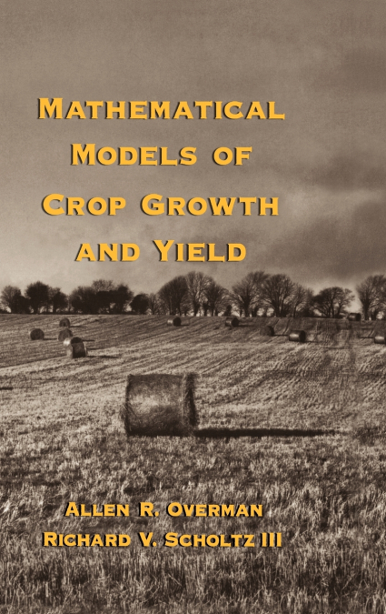 MATHEMATICAL MODELS OF CROP GROWTH AND YIELD