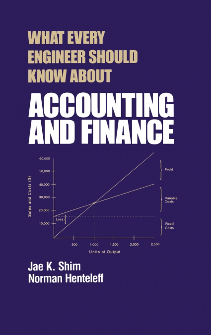 WHAT EVERY ENGINEER SHOULD KNOW ABOUT ACCOUNTING AND FINANCE