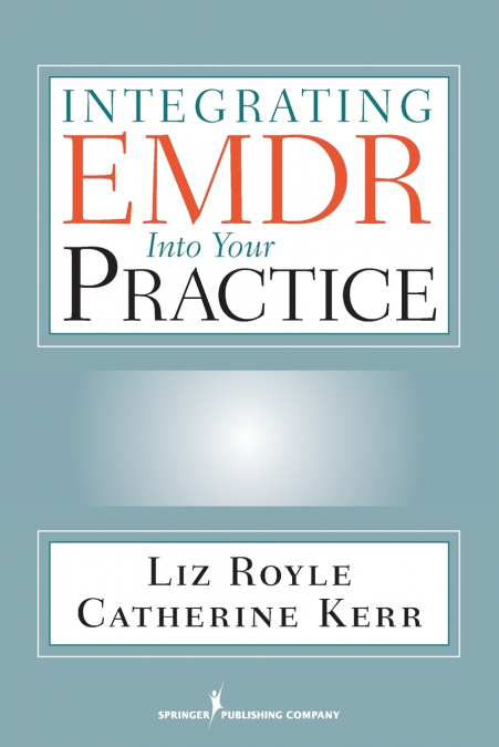INTEGRATING EMDR INTO YOUR PRACTICE