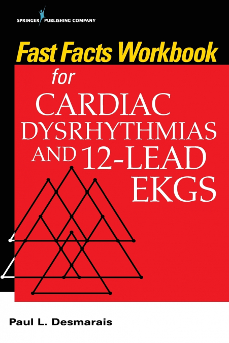 FAST FACTS WORKBOOK FOR CARDIAC DYSRHYTHMIAS AND 12-LEAD EKG