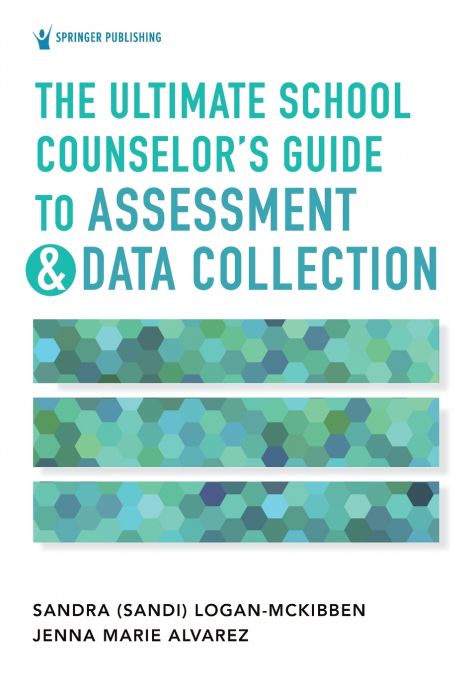 THE ULTIMATE SCHOOL COUNSELOR?S GUIDE TO ASSESSMENT AND DATA