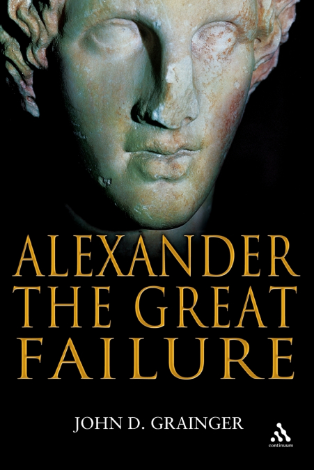 ALEXANDER THE GREAT FAILURE