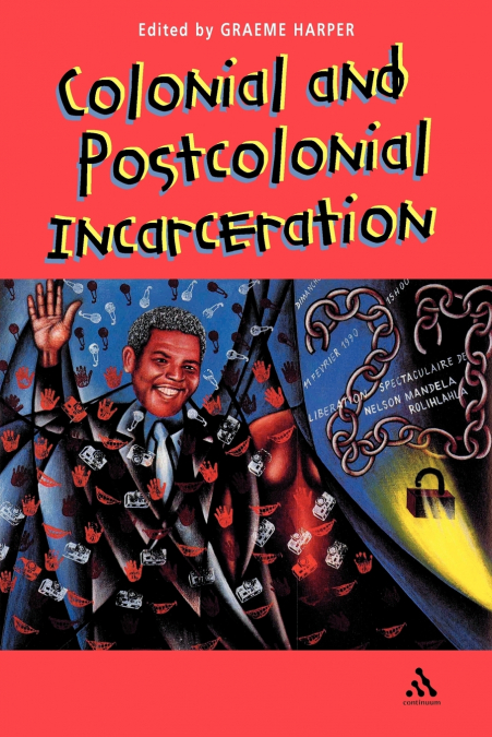 COLONIAL AND POST-COLONIAL INCARCERATION