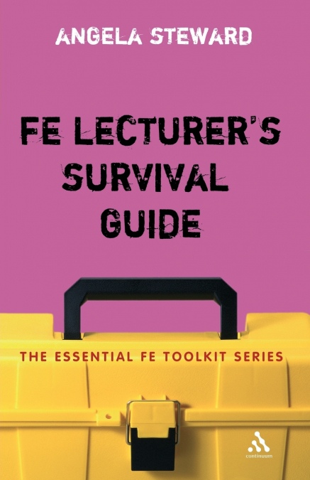 FE LECTURER?S SURVIVAL GUIDE