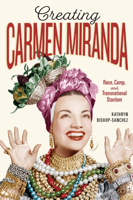 CREATING CARMEN MIRANDA