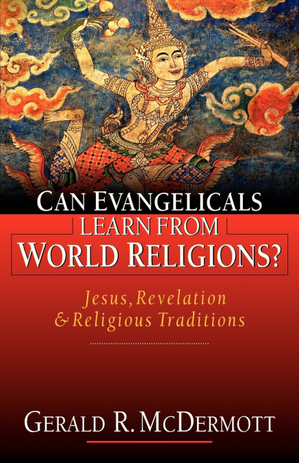 CAN EVANGELICALS LEARN FROM WORLD RELIGIONS?
