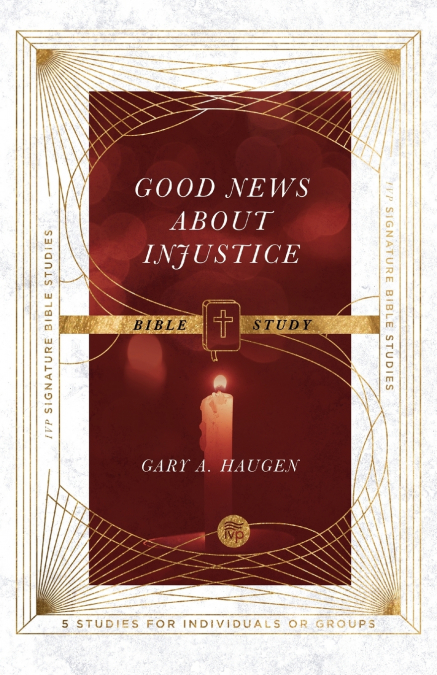 GOOD NEWS ABOUT INJUSTICE BIBLE STUDY