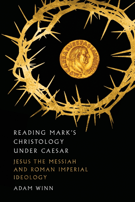 READING MARK?S CHRISTOLOGY UNDER CAESAR