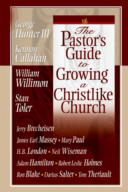 THE PASTOR?S GUIDE TO GROWING A CHRISTLIKE CHURCH