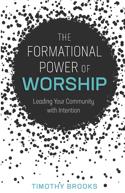 FORMATIONAL POWER OF WORSHIP