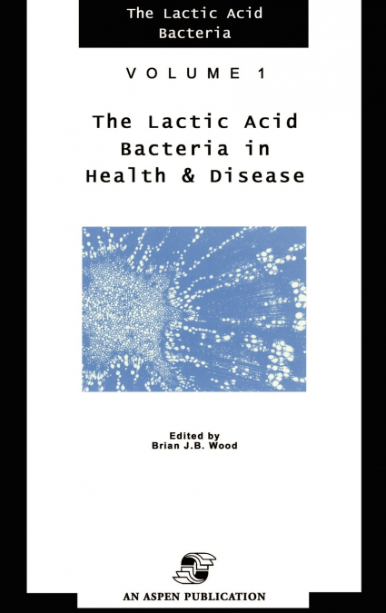 LACTIC ACID BACTERIA IN HEALTH AND DISEASE