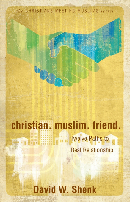 CHRISTIAN. MUSLIM. FRIEND