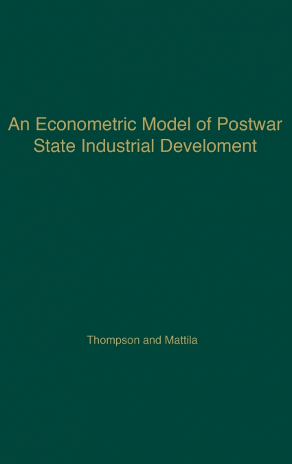 AN ECONOMETRIC MODEL OF POSTWAR STATE INDUSTRIAL DEVELOPMENT