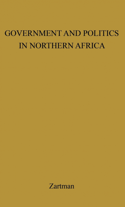 GOVERNMENT AND POLITICS IN NORTHERN AFRICA.