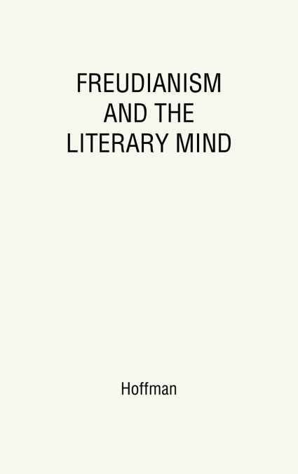 FREUDIANISM AND THE LITERARY MIND.
